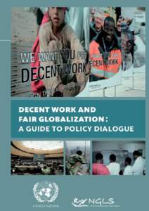 decent work and fair globalization : a guide to policy dialogue New York and Geneva, 2010