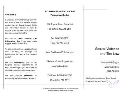 NL Sexual Assault Crisis and Getting Help If you are a survivor of sexual violence and want to talk to a trained support worker, the NL Sexual Assault Crisis and Prevention Centre is here to