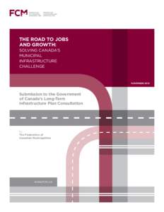 THE ROAD TO JOBS AND GROWTH: Solving Canada’s Municipal Infrastructure Challenge