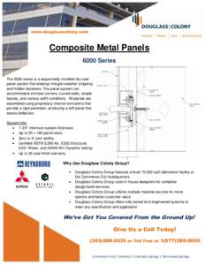 www.douglasscolony.com  Composite Metal Panels 6000 Series The 6000 series is a sequentially installed dry seal panel system that employs integral weather stripping