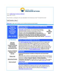 From: Capital Area Foreclosure Network Date: May 13, 2011 Have friends or colleagues who are interested in the foreclosure crisis? Forward this email! Click here to sign up to receive our bi-monthly foreclosure email bla