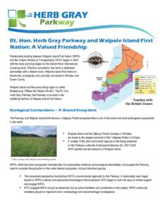 Rt. Hon. Herb Gray Parkway and Walpole Island First Nation: A Valued Friendship Relationship building between Walpole Island First Nation (WIFN) and the Ontario Ministry of Transportation (MTO) began in 2004 with the ear