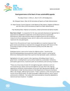 MEDIA ADVISORY  Good governance at the heart of new sustainability agenda Thursday 23 April, 12:30 p.m., Room S-237, UN Headquarters Ms. Margaret Saner, Chair of UN Committee of Experts on Public Administration Dr. Najat