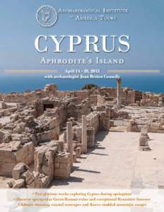 CYPRUS Aphrodite’s Isl and April[removed], 2015 with archaeologist Joan Breton Connelly  •	Two glorious weeks exploring Cyprus during springtime