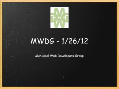 MWDG[removed]Municipal Web Developers Group  Agenda Welcome and introductions Social Media Discussion