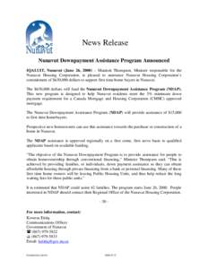News Release Nunavut Downpayment Assistance Program Announced IQALUIT, Nunavut (June 26, 2000) – Manitok Thompson, Minister responsible for the Nunavut Housing Corporation, is pleased to announce Nunavut Housing Corpor