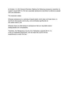 At October 13, 2014 General Members Meeting the following emergency resolution to support Council Billto ban expanded polystyrene (styrofoam containers) passed with one abstention. The resolution states: Whereas p