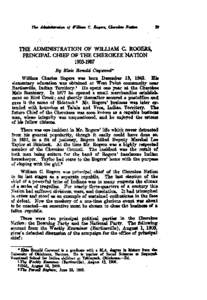 THE ADMINISTRATION OF WILLIAM C ROGPRINCIPAL CHIEF OF THE CHEROKEE NATION 1m-w William Charles Rogers was born Decembsr 18, 184s. H b elementary education was obtained at Wedlt Point community near Bdeaville, Indian Terr