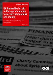 HPG Working Paper  UK humanitarian aid in the age of counterterrorism: perceptions and reality Victoria Metcalfe-Hough, Tom Keatinge and