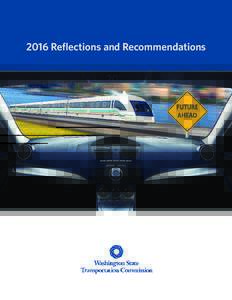 2016 Reflections and Recommendations  Message from the Chairman After enactment of the 16-year, $16 billion Connecting Washington package, the Transportation Commission asked, “What’s Next?” We recommended more at