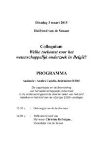 Dinsdag 3 maart 2015 Halfrond van de Senaat Colloquium Welke toekomst voor het wetenschappelijk onderzoek in België?