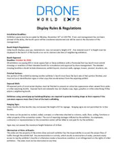 Display Rules & Regulations Installation Deadlines Exhibition space must be occupied by Monday, November 14th at 5:00 PM. If not, and management has not been advised of the delay, the booth space will be considered aband