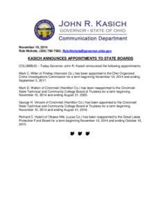 November 10, 2014 Rob Nichols, ([removed], [removed] KASICH ANNOUNCES APPOINTMENTS TO STATE BOARDS COLUMBUS – Today Governor John R. Kasich announced the following appointments: Mark C. Miller o
