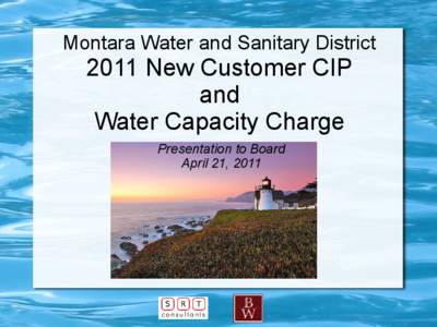 Montara Water and Sanitary District[removed]New Customer CIP and Water Capacity Charge Presentation to Board