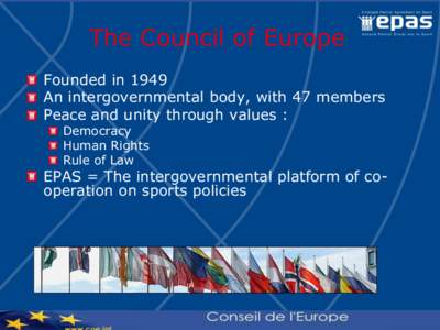 The Council of Europe Founded in 1949 An intergovernmental body, with 47 members Peace and unity through values : Democracy Human Rights