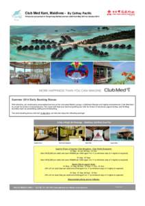 Club Med Kani, Maldives - By Cathay Pacific Prices are per person in Hong Kong Dollars and are valid from May 2014 to October 2014 Summer 2014 Early Booking Bonus: With attentive, yet unobtrusive personalised service at 