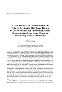 Physiol. Chem. Phys. & Med. NMR[removed]: 91–130  A New Theoretical Foundation for the Polarized-Oriented Multilayer Theory of Cell Water and for Inanimate Systems Demonstrating Long-range Dynamic