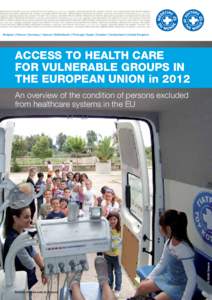 Belgium | France | Germany | Greece | Netherlands | Portugal | Spain | Sweden | Switzerland | United Kingdom  ACCESS TO HEALTH CARE FOR VULNERABLE GROUPS IN THE EUROPEAN UNION in 2012 An overview of the condition of pers