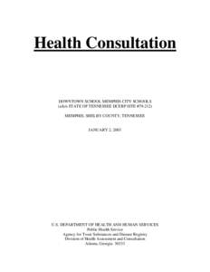 Health Consultation  DOWNTOWN SCHOOL MEMPHIS CITY SCHOOLS (a/k/a STATE OF TENNESSEE DCERP SITE #[removed]MEMPHIS, SHELBY COUNTY, TENNESSEE