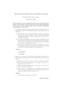 Answers Intermediate Exam Machine Learning Duration of the exam: 2 hours October 25, 2007 You are allowed to use a calculator for this exam. It will be graded as follows: You start with 1 point, and for each of the nine 