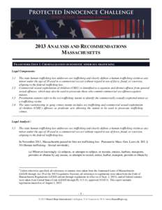 2013 ANALYSIS AND RECOMMENDATIONS MASSACHUSETTS FRAMEWORK ISSUE 1: CRIMINALIZATION OF DOMESTIC MINOR SEX TRAFFICKING Legal Components: 1.1