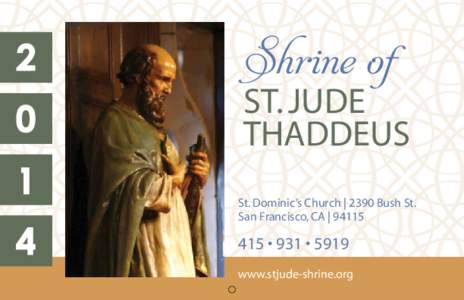 Shrine of  ST. JUDE THADDEUS  St. Dominic’s Church | 2390 Bush St.