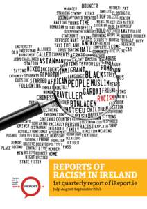 Reports of racism in Ireland 1st quarterly report of iReport.ie July-August-September 2013  What is the iReport?