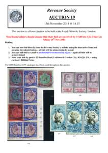 Revenue Society AUCTION 19 15th November 2014 @ 14.15 This auction is a Room Auction to be held at the Royal Philatelic Society, London. Non Room bidders should ensure that their bids are received byhrs (UK Time) 