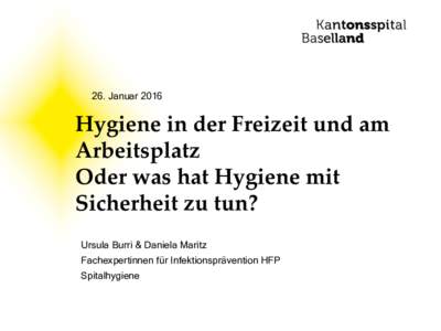 26. JanuarHygiene in der Freizeit und am Arbeitsplatz Oder was hat Hygiene mit Sicherheit zu tun?