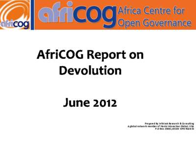 Prepared By Infotrak Research & Consulting A global network member of Harris Interactive Global, USA P.O Box 23081,00100 GPO Nairobi Methodology The survey was conducted and sponsored by Africa Centre for Open Govern