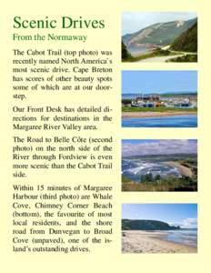 Scenic Drives From the Normaway The Cabot Trail (top photo) was recently named North America`s most scenic drive. Cape Breton has scores of other beauty spots