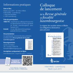 Informations pratiques Date et lieu Mardi 2 juin 2015 – de 16h à 18h30 Hôtel Meliã – Luxembourg 1 Park Drai Eechelen L-1499 Luxembourg