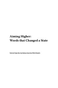 Aiming Higher: Words that Changed a State Selected Speeches by Indiana Governor Mitch Daniels  Published & distributed by: