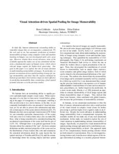 Visual Attention-driven Spatial Pooling for Image Memorability Bora Celikkale Aykut Erdem Erkut Erdem Hacettepe University, Ankara, TURKEY {ibcelikkale,aykut,erkut}@cs.hacettepe.edu.tr  Abstract