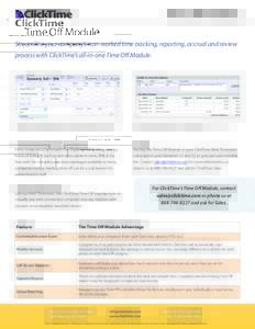 Time Off Module Streamline your company’s non-worked time tracking, reporting, accrual and review process with ClickTime’s all-in-one Time Oﬀ Module. •  Employees individually report the vacation time they’ve t