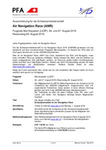 Ausschreibung für die Schweizermeisterschaft  Air Navigation Race (ANR) Flugplatz Biel-Kappelen (LSZP), 26. und 27. August 2016 Reservetag 28. August 2016 Liebe Flugbegeisterte, Liebe Air Navigation Racer,