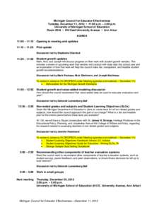 Michigan Council for Educator Effectiveness Tuesday, December 11, 2012 • 11:00 a.m. – 3:00 p.m. University of Michigan School of Education Room 2334 • 610 East University Avenue • Ann Arbor AGENDA