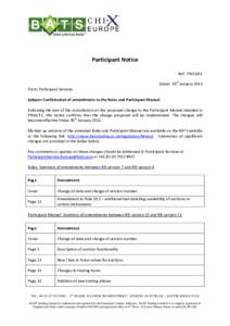 Participant Notice Ref: PN15/01 Dated: 16th January 2015 From: Participant Services Subject: Confirmation of amendments to the Rules and Participant Manual Following the end of the consultation on the proposed change to 