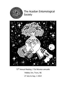 The Acadian Entomological Society 73rd Annual Meeting / 73e Réunion annuelle Holiday Inn, Truro, NS 27 July to Aug[removed]