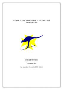 AUSTRALIAN SKI PATROL ASSOCIATION INCORPORATED CONSTITUTION Decemberas Amended November 2005 AGM)