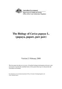 The Biology of Carica papaya L. (papaya, papaw, paw paw) Version 2: February[removed]This document provides an overview of baseline biological information relevant to risk