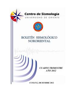 Boletín Sismológico Nororiental  Centro de Sismología / Universidad de Oriente CUARTO TRIMESTRE AÑO 2012