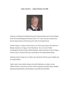 Sandy Aberdeen - Calgary-Mackay-Nose Hill  Sandy has a background in Manufacturing and Continuous Improvement. Since finishing the Environmental Management Program at the U of C many years ago his passion has become lear