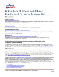 Linking Early Childhood and Refugee Resettlement Networks -Resource List Child Care Aware® State by State Resources http://childcareaware.org/node/1405 Select a state to connect with resources such as, state child care 