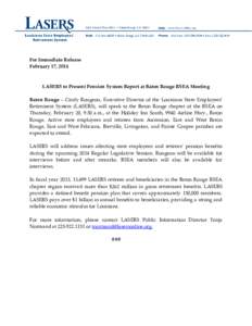 For Immediate Release February 17, 2014 LASERS to Present Pension System Report at Baton Rouge RSEA Meeting Baton Rouge – Cindy Rougeou, Executive Director of the Louisiana State Employees’ Retirement System (LASERS)