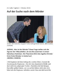 (St.	
  Galler	
  Tagblatt,	
  7.	
  Oktober	
  2013)	
    Auf	
  der	
  Suche	
  nach	
  dem	
  Mörder	
   Zweiter	
  Akt:	
  Detective	
  Sergeant	
  Trotter	
  befragt	
  Mollie	
  Ralston.	
  (Bi