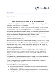 Media Alert 30 September, 2014 Ports North a strong performer for Far North Queensland Ports North continues to build on its performance in Far North Queensland, reporting a profit of more than $7 million for the[removed]