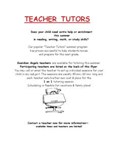 TEACHER TUTORS Does your child need extra help or enrichment this summer in reading, writing, math, or study skills? Our popular 