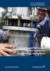 GRUNDFOS WATER UTILITY case story, LOOSDRECHT Grundfos and Vitens come together to find new energy savings underground