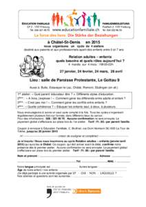 à Châtel-St-Denis  en 2015 nous organisons un cycle de 4 ateliers destiné aux parents et aux professionnels ayant des enfants entre 0 et 7 ans
